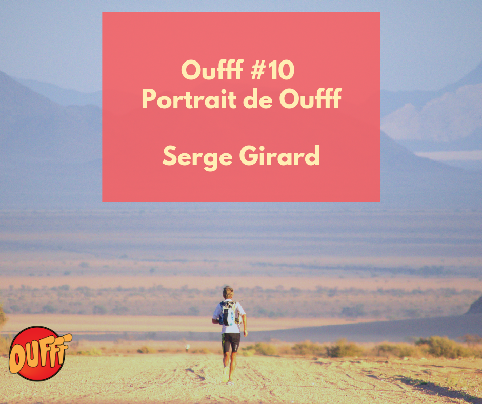 Oufff #10 – Portrait de Oufff – Serge Girard