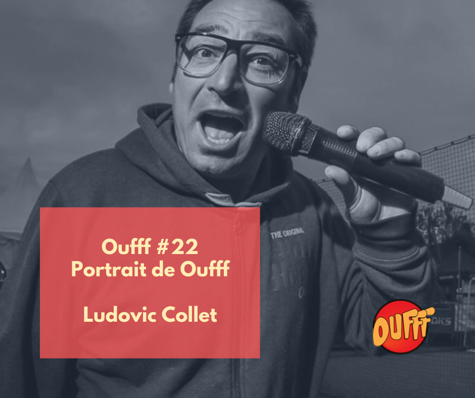 Oufff #22 – Portrait de Oufff – Ludovic Collet