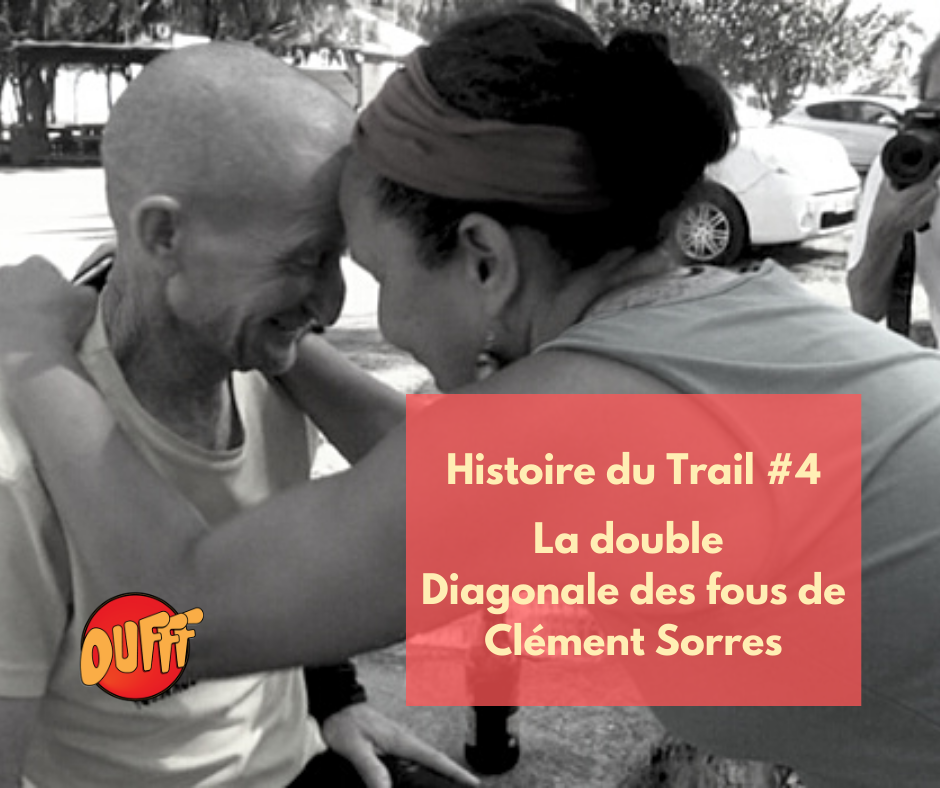 Histoire du Trail #4 – La double Diagonale des fous de Clément Sorres