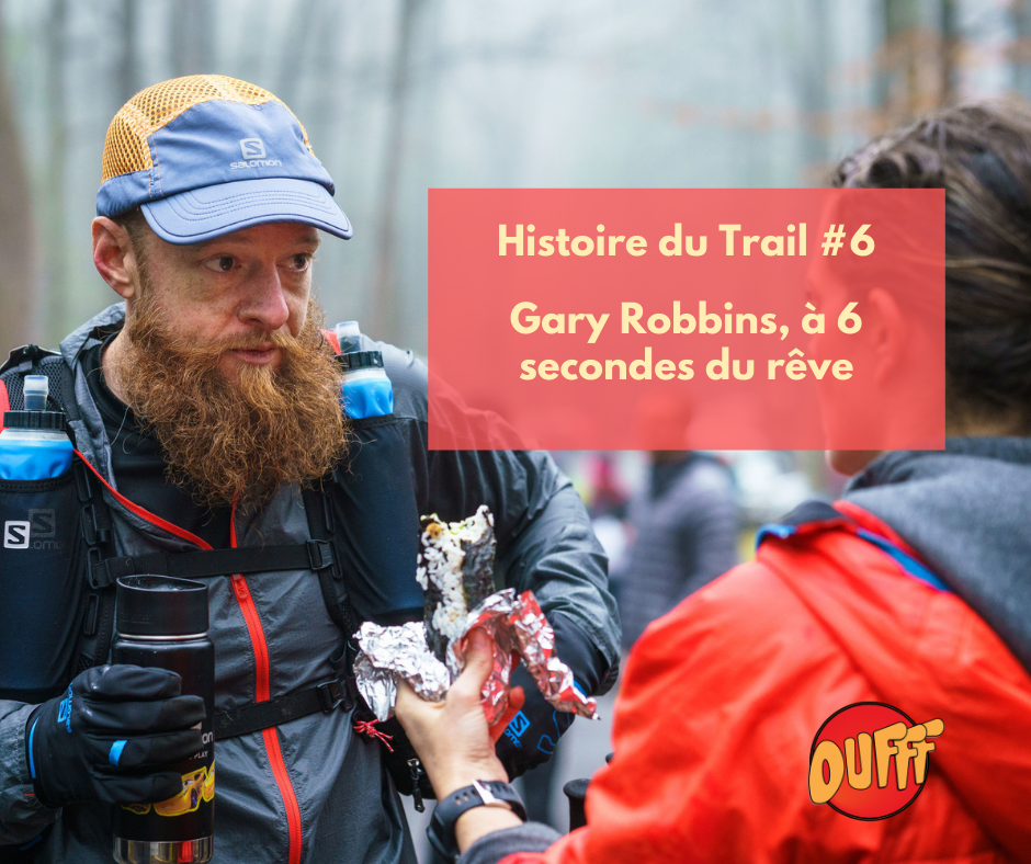 Histoire de Trail #6 – Gary Robbins, à 6 secondes du rêve