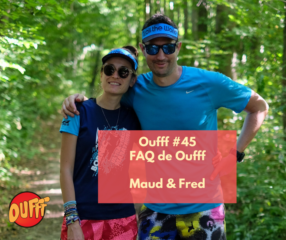 #45 – FAQ de Oufff – Maud & Fred, les créateurs de Oufff