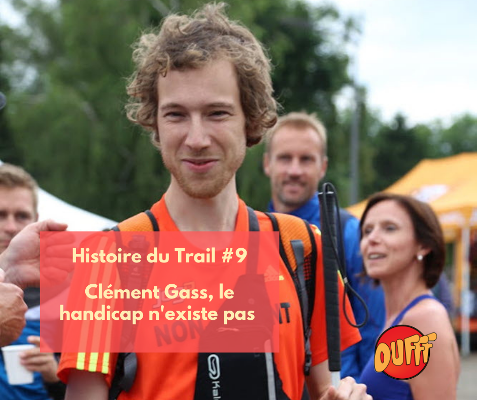 Histoire du Trail #9 – Clément Gass, le handicap n’existe pas
