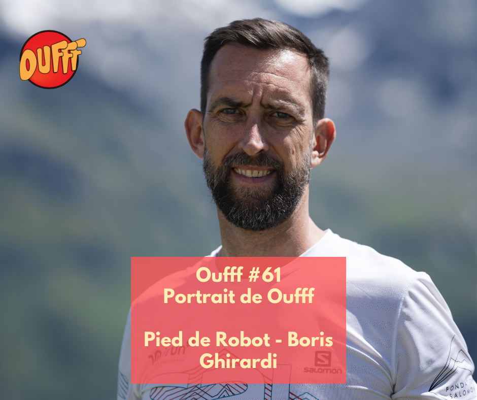 #61 – Portrait de Oufff – Boris Ghirardi, une motivation pour tous