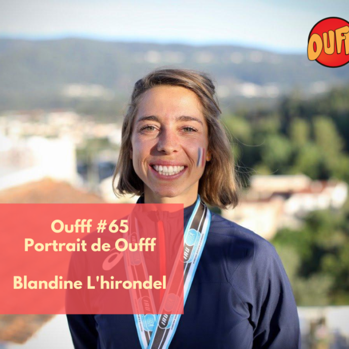 #65 – Portrait de Oufff – Blandine l’Hirondel, championne du monde de trail